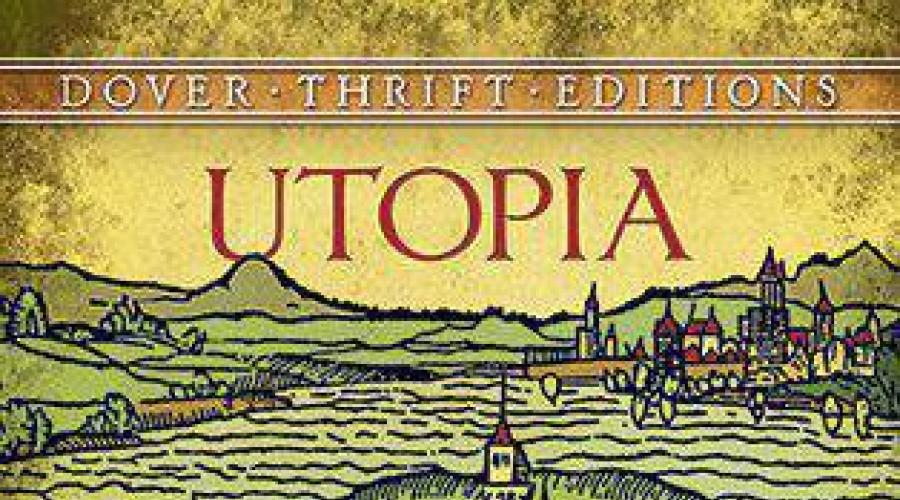 Томас Мор «Утопия» – основные идеи. Аналитический обзор книги Томаса Мора - «Утопия